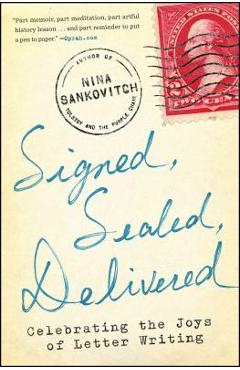 Coperta cărții 'Signed, Sealed, Delivered: Celebrating the Joys of Letter Writing - Nina Sankovitch'