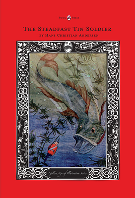 The Steadfast Tin Soldier - The Golden Age of Illustration Series - Hans Christian Andersen