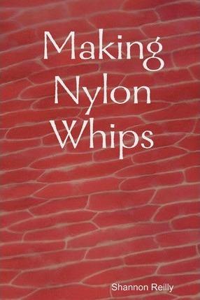 Making Nylon Whips - Shannon Reilly