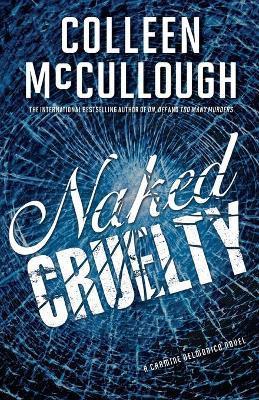 Naked Cruelty - Colleen Mccullough