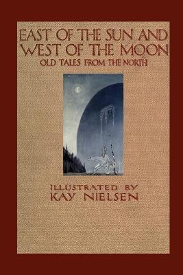 East of the Sun and West of the Moon - Peter Christen Asbjørnsen