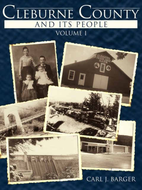 Cleburne County and Its People: Volume I - Carl J. Barger