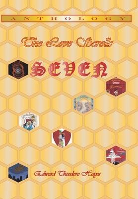 The Love Scrolls: Seven - Edward Theodore Hayes