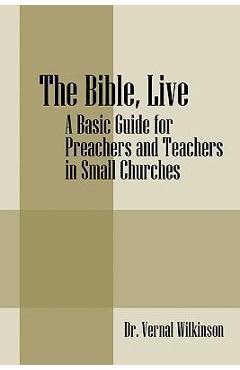 Coperta cărții 'The Bible, Live: A Basic Guide for Preachers and Teachers in Small Churches - Vernal Wilkinson'