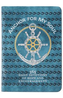 Coperta cărții 'Anchor for My Soul: 365 Daily Devotions of Hope and Encouragement - Broadstreet Publishing Group Llc'