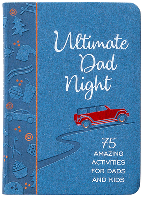 Ultimate Dad Night: 75 Amazing Activities for Dads and Kids - Jay Laffoon