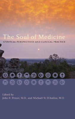 The Soul of Medicine: Spiritual Perspectives and Clinical Practice - John R. Peteet