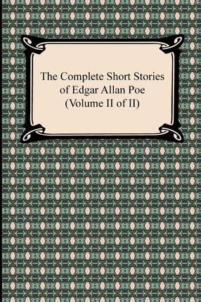 The Complete Short Stories of Edgar Allan Poe (Volume II of II) - Edgar Allan Poe