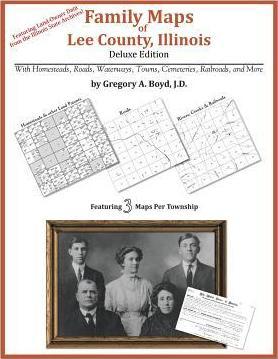 Family Maps of Lee County, Illinois - Gregory A. Boyd J. D.