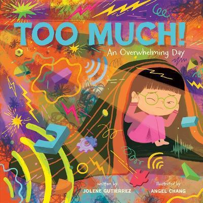 Too Much!: An Overwhelming Day - Jolene Gutiérrez