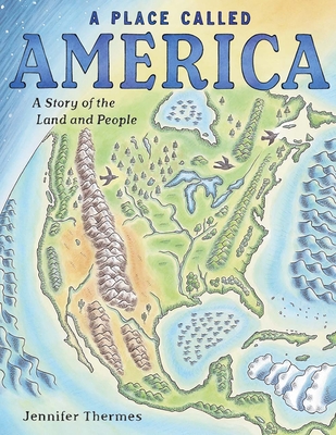 A Place Called America: A Story of the Land and People - Jennifer Thermes