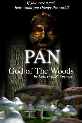 Pan - God of The Woods - Lawrence R. Spencer