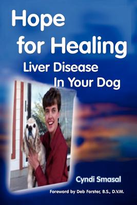 Hope for Healing Liver Disease in Your Dog - Cyndi Smasal