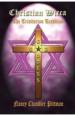 Poza produsului Christian Wicca: The Trinitarian Tradition - Nancy Chandler Pittman