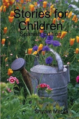 Stories for Children: Spanish Edition - Shyam Mehta