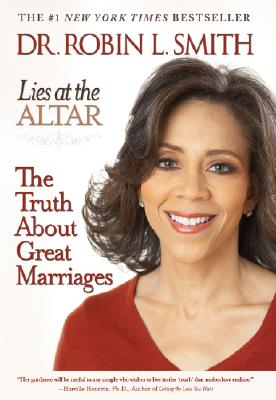 Lies at the Altar: The Truth about Great Marriages - Robin L. Smith