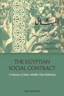 The Egyptian Social Contract: A History of State-Middle Class Relations - Relli Shechter
