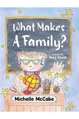 What Makes A Family? - Michelle Mccabe