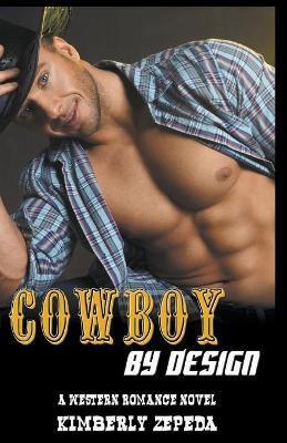 Cowboy by Design: A Western Romance Novel - Kimberly Zepeda