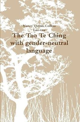 The Tao Te Ching with gender-neutral language - Nancy Quinn Collins