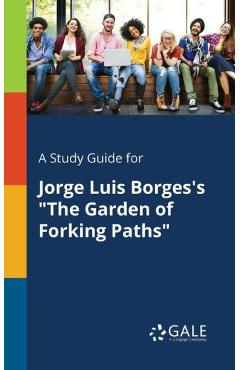 Coperta cărții 'A Study Guide for Jorge Luis Borges's The Garden of Forking Paths - Cengage Learning Gale'