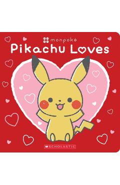 Pikachu Loves (Pokémon: Monpoké Board Book) - Scholastic