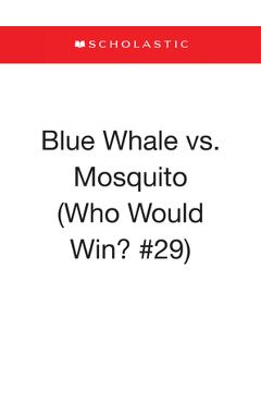 Poza produsului Blue Whale vs. Mosquito (Who Would Win? #29) - Jerry Pallotta