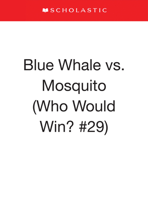 Blue Whale vs. Mosquito (Who Would Win? #29) - Jerry Pallotta