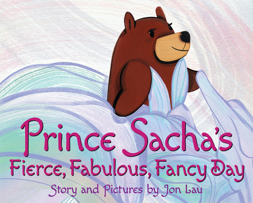 Prince Sacha's Fierce, Fabulous, Fancy Day - Jon Lau