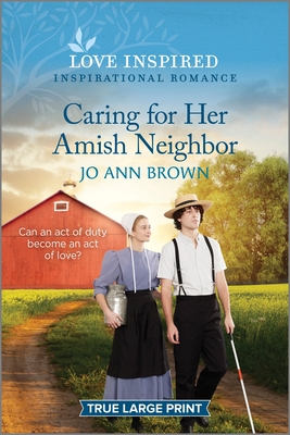 Caring for Her Amish Neighbor: An Uplifting Inspirational Romance - Jo Ann Brown
