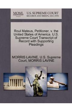 Coperta cărții 'Roul Mateus, Petitioner, V. the United States of America. U.S. Supreme Court Transcript of Record with Supporting'