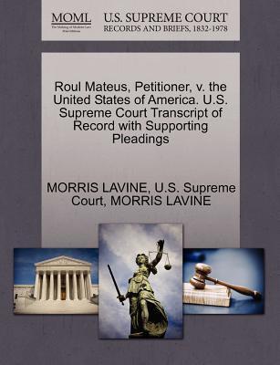 Coperta cărții 'Roul Mateus, Petitioner, V. the United States of America. U.S. Supreme Court Transcript of Record with Supporting'