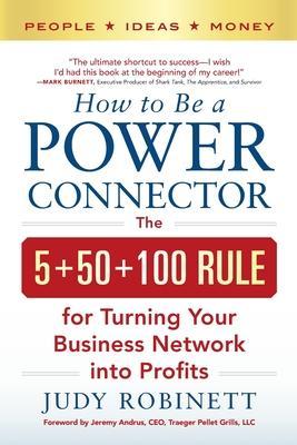How to Be a Power Connector (Pb) - Judy Robinett