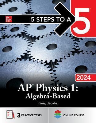 5 Steps to a 5: AP Physics 1: Algebra-Based 2024 - Greg Jacobs