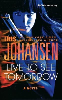 Live to See Tomorrow - Iris Johansen