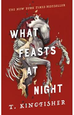 What Feasts at Night - T. Kingfisher