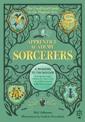 Apprentice Academy: Sorcerers: The Unofficial Guide to the Magical Arts - Hal Johnson