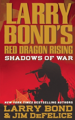 Larry Bond's Red Dragon Rising: Shadows of War - Larry Bond
