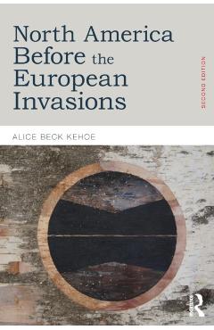 Poza produsului North America Before the European Invasions - Alice Beck Kehoe
