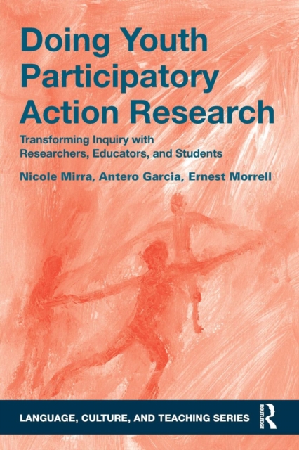 Doing Youth Participatory Action Research: Transforming Inquiry with Researchers, Educators, and Students - Nicole Mirra