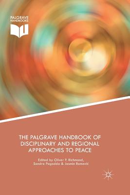 The Palgrave Handbook of Disciplinary and Regional Approaches to Peace - Oliver Richmond