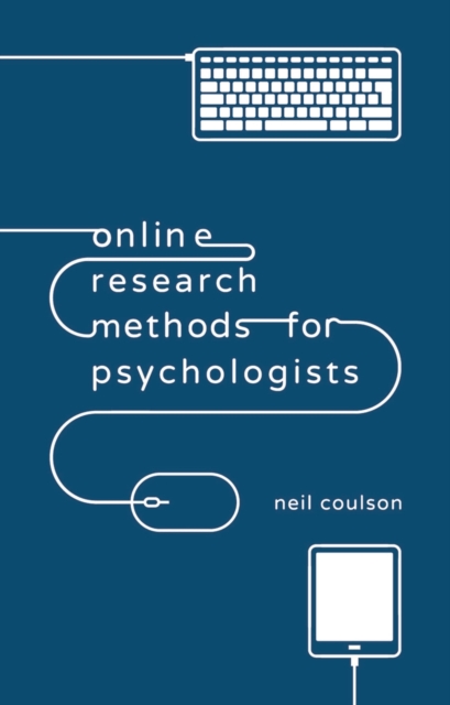 Online Research Methods for Psychologists - Neil Coulson