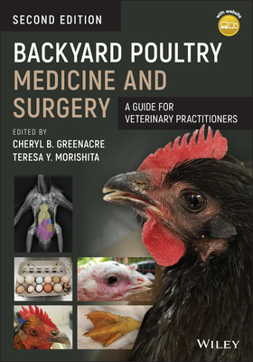 Backyard Poultry Medicine and Surgery: A Guide for Veterinary Practitioners - Teresa Y. Morishita