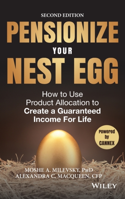 Pensionize Your Nest Egg 2e - Milevsky