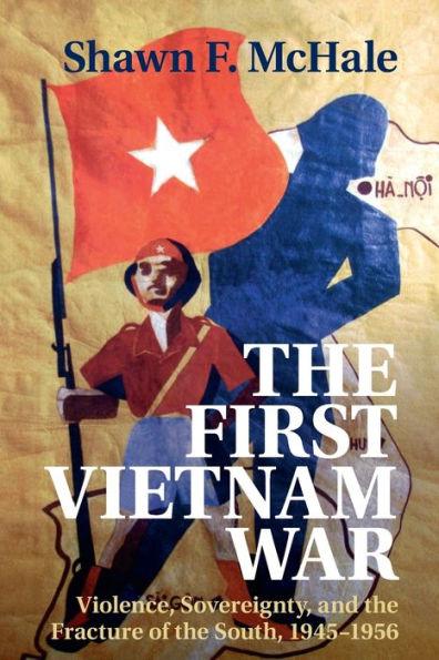 The First Vietnam War - Shawn F. Mchale