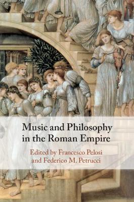 Music and Philosophy in the Roman Empire - Francesco Pelosi