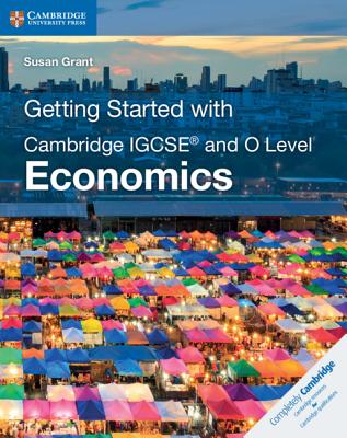 Getting Started with Cambridge Igcse(r) and O Level Economics - Susan Grant