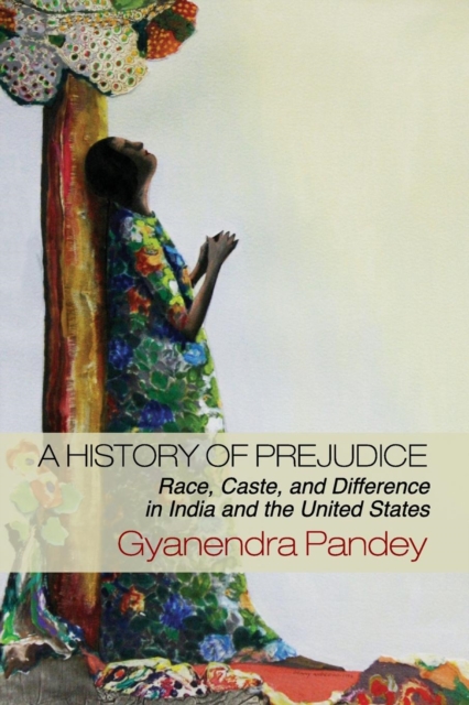 A History of Prejudice - Gyanendra Pandey