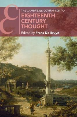 The Cambridge Companion to Eighteenth-Century Thought - Frans De Bruyn