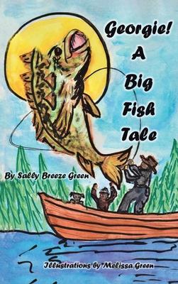 Georgie!: A Big Fish Tale - Sally Breeze Green